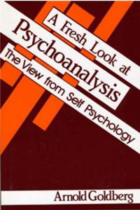 A Fresh Look at Psychoanalysis