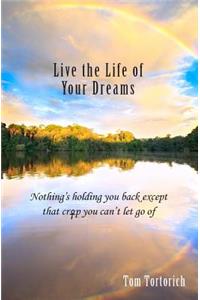 Live the Life of Your Dreams