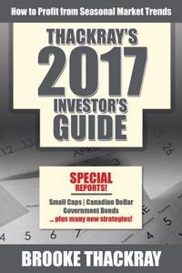 Thackray's 2017 Investor's Guide: How to Profit from Seasonal Market Trends