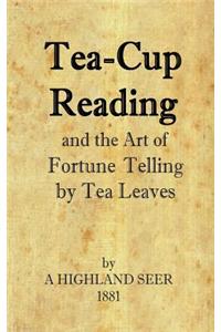 Tea-Cup Reading and the Art of Fortune Telling by Tea Leaves