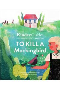 To Kill a Mockingbird, by Harper Lee: A Kinderguides Illustrated Learning Guide