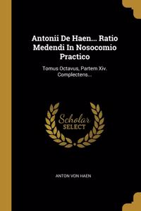Antonii De Haen... Ratio Medendi In Nosocomio Practico