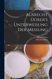 Albrecht Dürer's Unterweisung der Messung