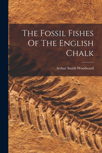 Fossil Fishes Of The English Chalk