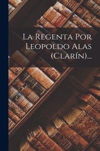Regenta Por Leopoldo Alas (Clarín)...