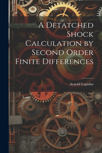 Detatched Shock Calculation by Second Order Finite Differences