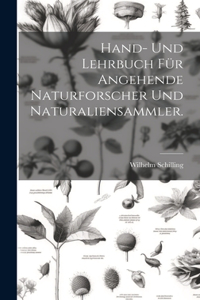 Hand- und Lehrbuch für angehende Naturforscher und Naturaliensammler.