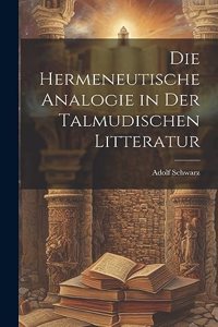 Die Hermeneutische Analogie in Der Talmudischen Litteratur