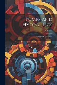 Pumps and Hydraulics; Volume 1