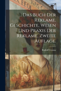 Buch der Reklame. Geschichte, Wesen und Praxis der Reklame, Zweite Auflage.