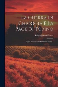 Guerra Di Chioggia E La Pace Di Torino