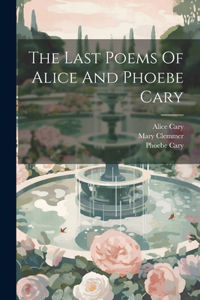 Last Poems Of Alice And Phoebe Cary