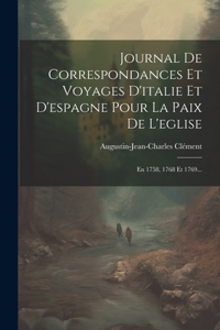 Journal De Correspondances Et Voyages D'italie Et D'espagne Pour La Paix De L'eglise
