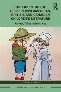 The Figure of the Child in Wwi American, British, and Canadian Children's Literature