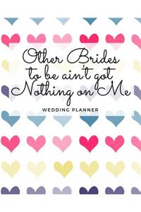 Other Brides to Be Ain't Got Nothing On Me