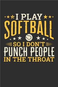 I Play Softball So I Don't Punch People In The Throat