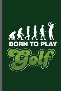 Born to play Golf