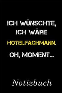 Ich Wünschte Ich Wäre Hotelfachmann Oh Moment Notizbuch