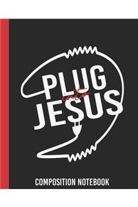 Plug Into Jesus Composition Notebook