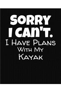 Sorry I Can't I Have Plans With My Kayak