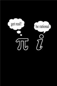 Be Rational! Get Real!