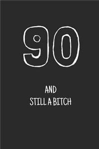 90 and still a bitch