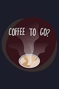 Coffee To Go?