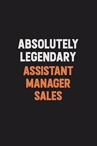 Absolutely Legendary Assistant Manager Sales