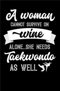 A Woman Cannot Survive On Wine Alone She Needs Taekwondo As Well