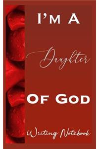 I'm A Daughter Of God Writing Notebook