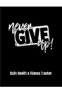 Never Give Up Daily Health & Fitness Tracker