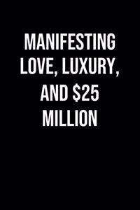 Manifesting Love Luxury And 25 Million