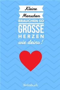 Kleine Menschen Brauchen Große Herzen So Wie Deins! Notizbuch