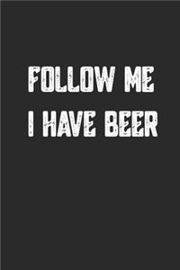 Follow Me I Have Beer