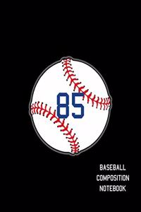 85 Baseball Composition Notebook