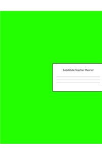 Substitute Teacher Planner: Lesson Organizer: Teacher Agenda For Class Organization and Planning - Weekly and Monthly Academic Year (July - August) - lime green Cover (2019-202