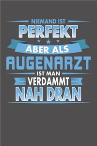 Niemand Ist Perfekt Aber Als Augenarzt Ist Man Verdammt Nah Dran