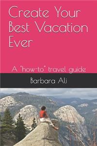 Create Your Best Vacation Ever