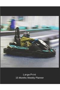 Large Print - 2020 - 15 Months Weekly Planner - Awesome Extreme Sports - Go Kart Racing is Rad