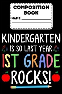 Composition Book Kindergarten Is So Last Year 1st Grade Rocks!