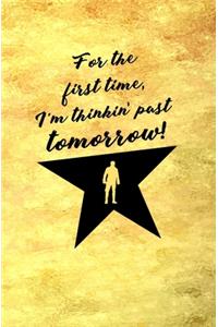For the First Time, I'm Thinkin' Past Tomorrow!