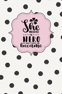 She Needed a Hero, So That's What She Became