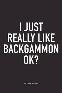 I Just Really Like Backgammon Ok?