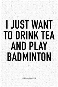 I Just Want to Drink Tea and Play Badminton