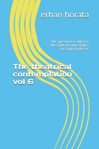 theatrical contemplation vol 6: The question is what is the fight for love fight? In English please