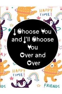 I Choose You and I'll Choose You Over and Over