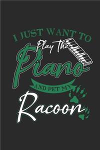 I Just Want To Play The Piano And Pet My Racoon