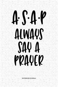 ASAP Always Say A Prayer