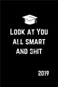 Look at You All Smart and Shit 2019