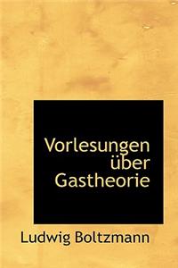 Vorlesungen Uber Gastheorie